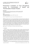 Performance Evaluation of Face Recognition system by Concatenation of Spatial and Transformation Domain Features